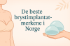 De beste brystimplantat-merkene i Norge bikrisohoj
